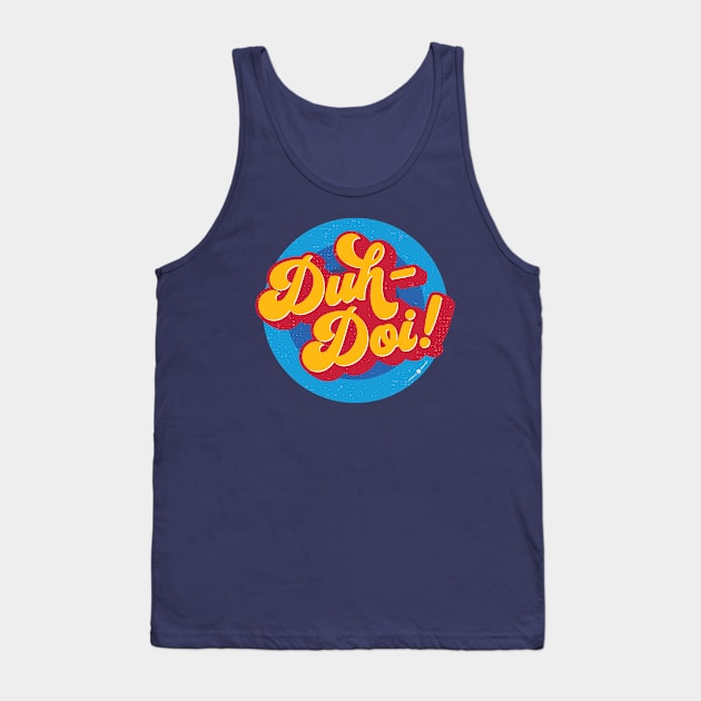 DUH DOI! Tank Top by carbon13design